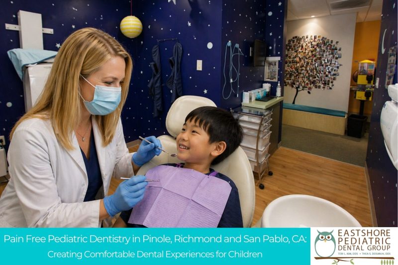 Pain Free Pediatric Dentistry in Pinole, Richmond and San Pablo, CA Creating Comfortable Dental Experiences for Children