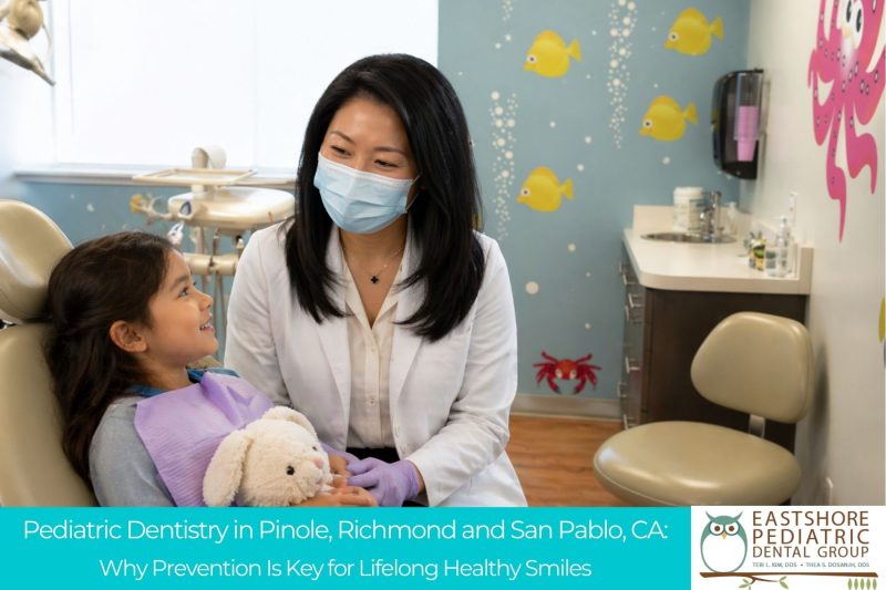 Pediatric Dentistry in Pinole, Richmond and San Pablo, CA Why Prevention Is Key for Lifelong Healthy Smiles